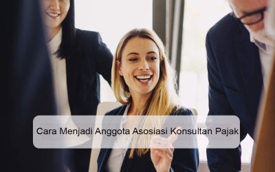 Cara Menjadi Anggota Asosiasi Konsultan Pajak