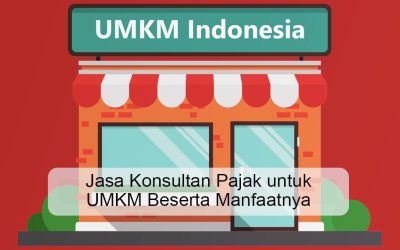 Jasa Konsultan Pajak untuk UMKM Beserta Manfaatnya