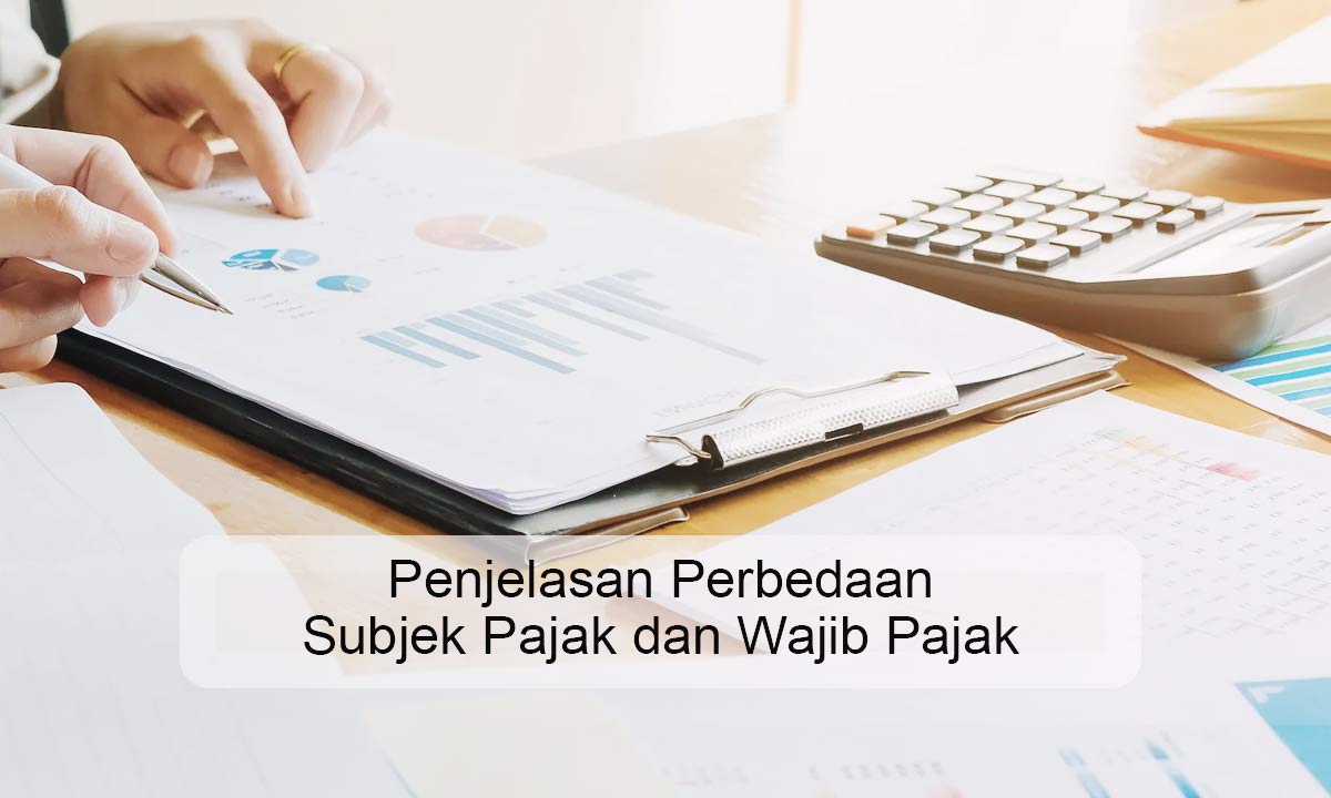 Perbedaan Subjek Pajak dan Wajib Pajak