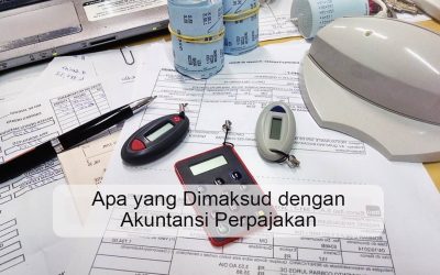 Apa yang Dimaksud dengan Akuntansi Perpajakan