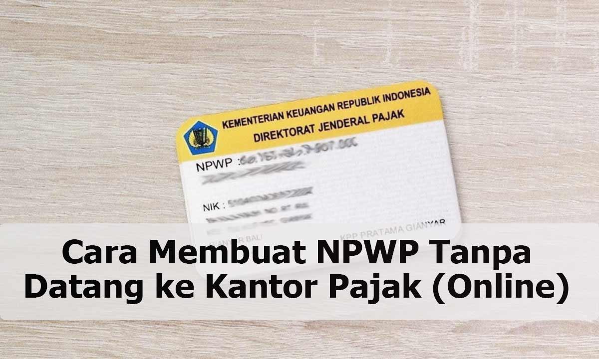 Cara Membuat NPWP Tanpa Datang ke Kantor Pajak