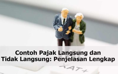 Contoh Pajak Langsung dan Tidak Langsung: Penjelasan Lengkap