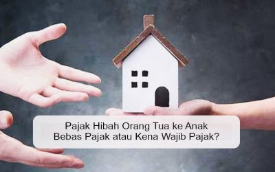 Pajak Hibah Orang Tua ke Anak: Bebas Pajak atau Kena Wajib Pajak?