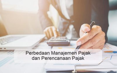 Perbedaan Manajemen Pajak dan Perencanaan Pajak