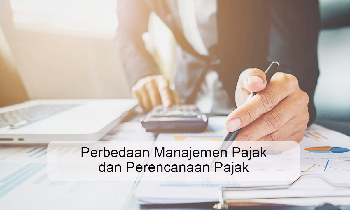 Perbedaan Manajemen Pajak dan Perencanaan Pajak
