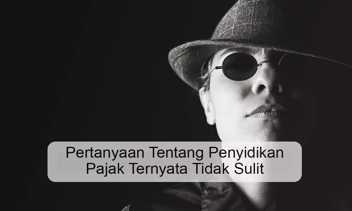 Pertanyaan Tentang Penyidikan Pajak