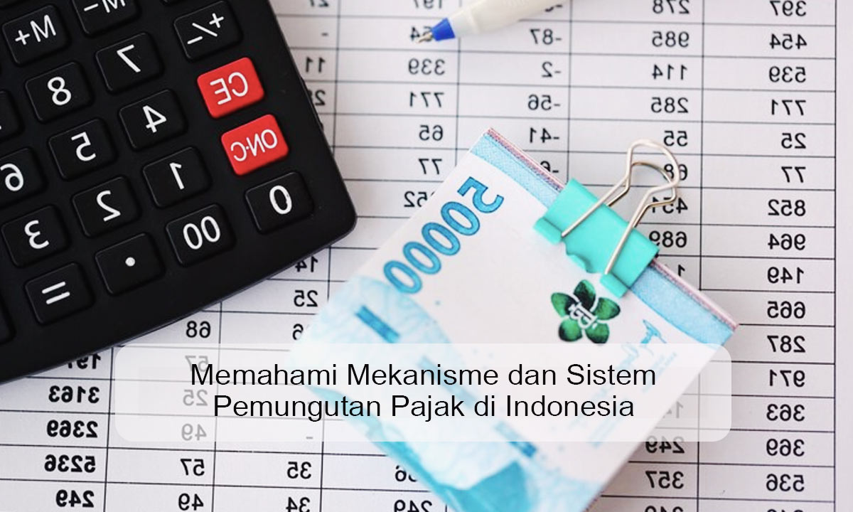 Sistem Pemungutan Pajak di Indonesia
