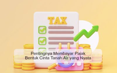 Pentingnya Membayar Pajak Bentuk Cinta Tanah Air yang Nyata
