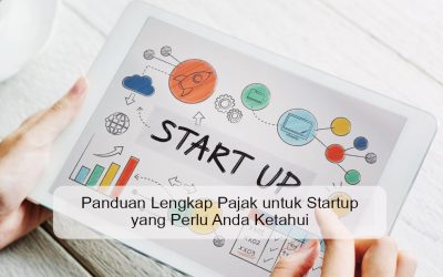 Panduan Lengkap Pajak untuk Startup yang Perlu Anda Ketahui