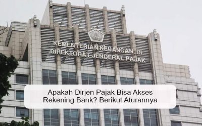 Apakah Dirjen Pajak Bisa Akses Rekening Bank? Berikut Aturannya