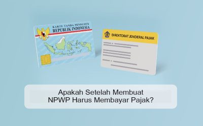 Apakah Setelah Membuat NPWP Harus Membayar Pajak?
