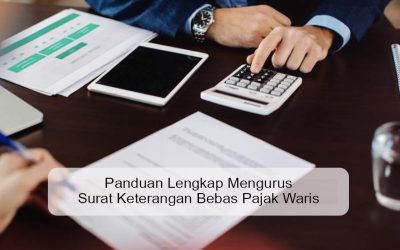 Panduan Lengkap Mengurus Surat Keterangan Bebas Pajak Waris