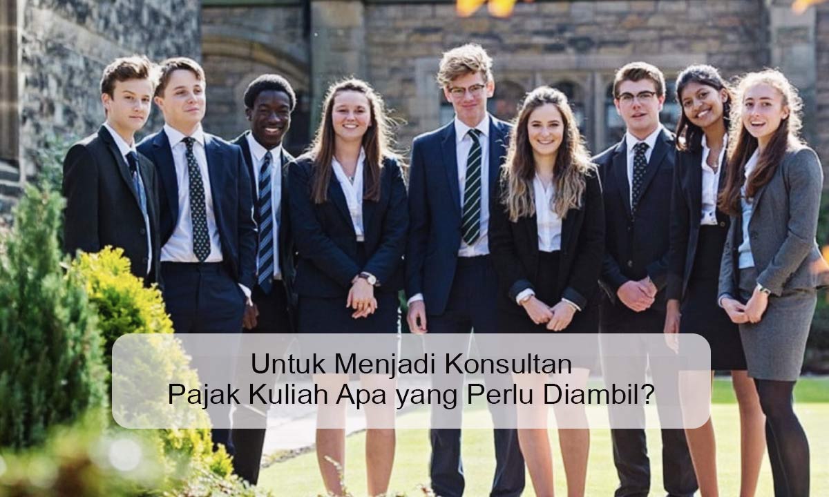 Untuk Menjadi Konsultan Pajak Kuliah Apa yang Perlu Diambil