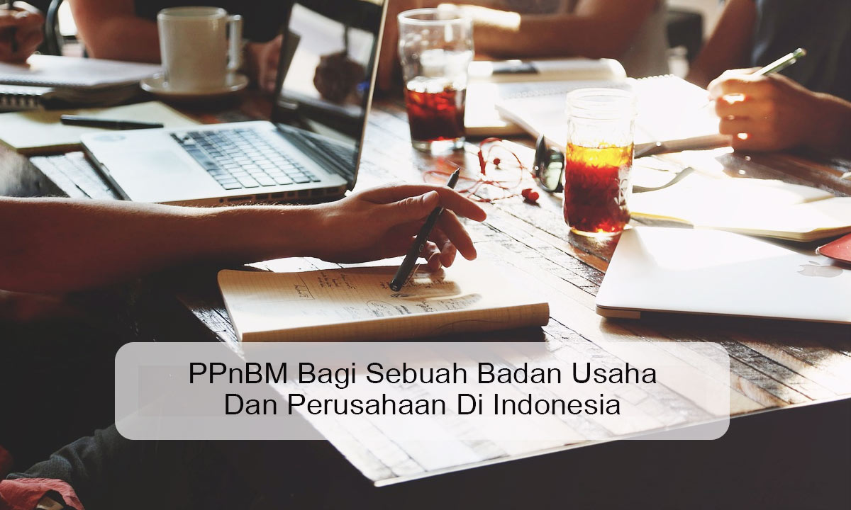 PPnBM Bagi Sebuah Badan Usaha Dan Perusahaan