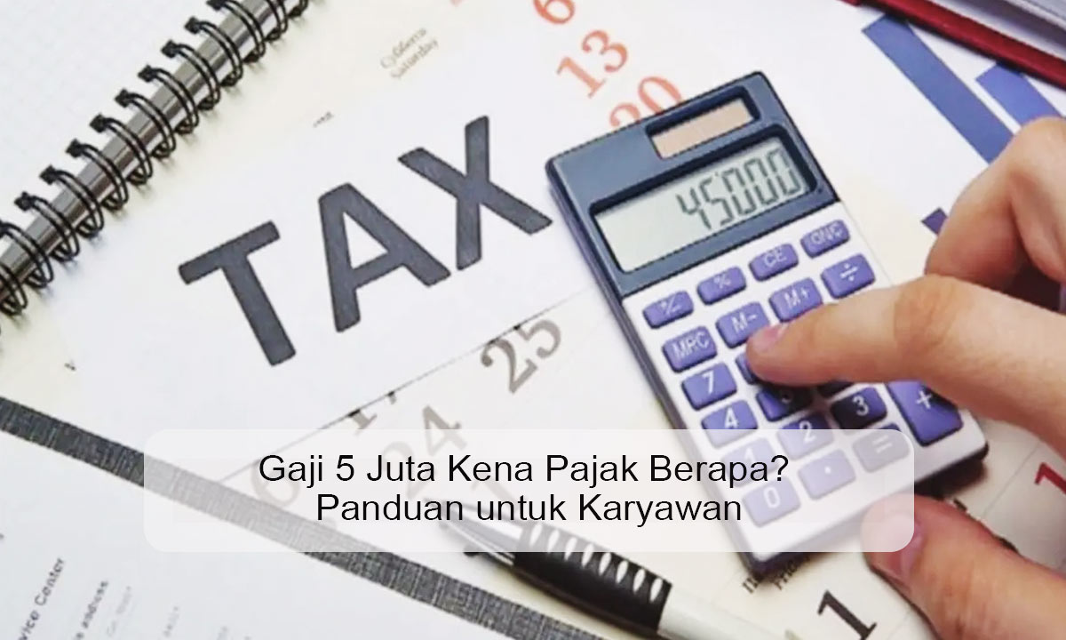 gaji 5 juta kena pajak berapa