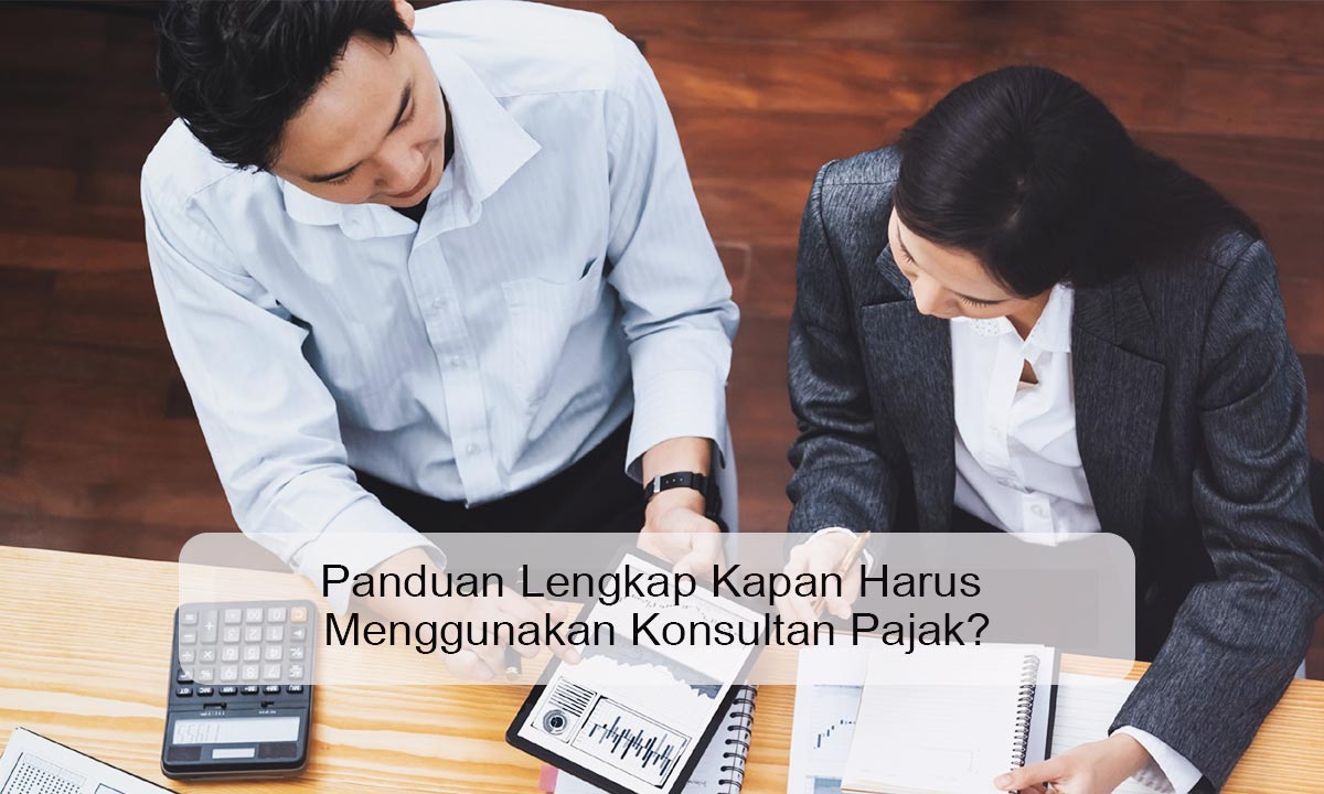 Kapan harus menggunakan konsultan pajak?