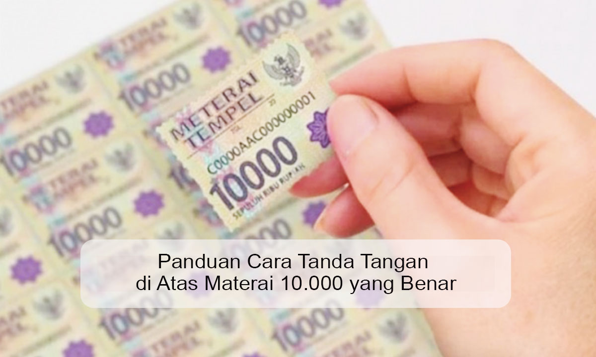 cara tanda tangan di atas materai 10.000 yang benar