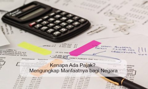 Kenapa Ada Pajak? Mengungkap Manfaatnya bagi Negara