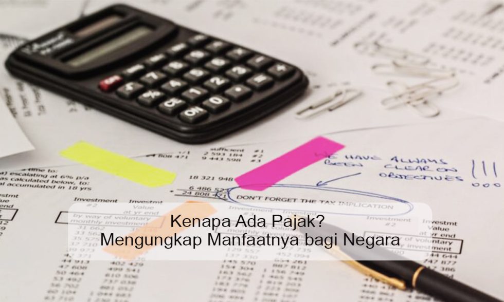 Kenapa Ada Pajak? Mengungkap Manfaatnya bagi Negara