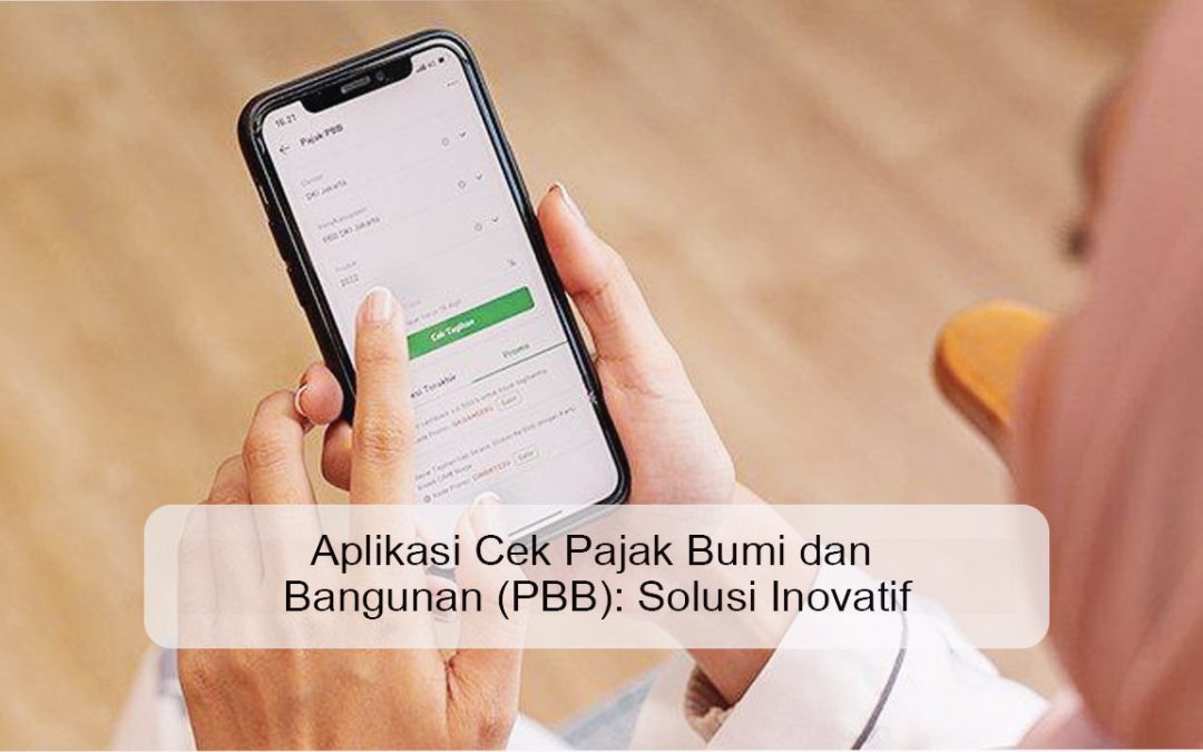 Aplikasi Cek Pajak Bumi dan Bangunan (PBB): Solusi Inovatif