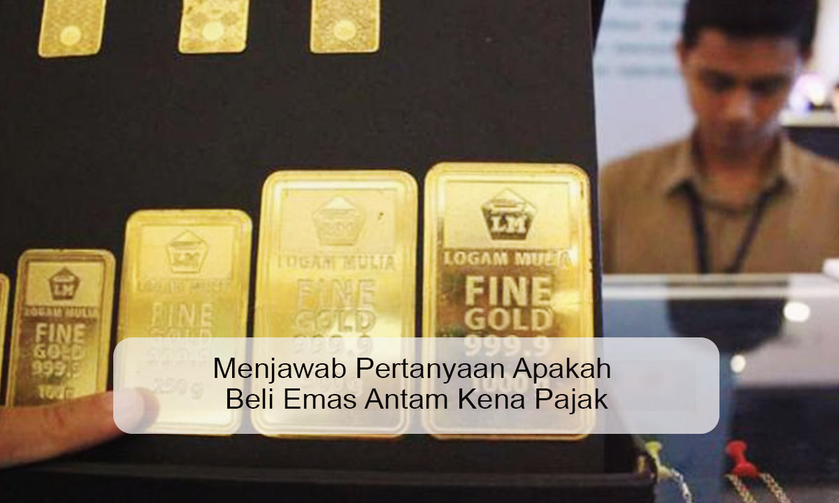 apakah beli emas antam kena pajak