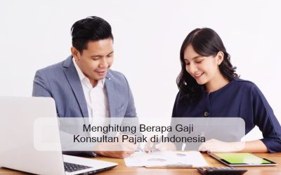 Menghitung Berapa Gaji Konsultan Pajak di Indonesia