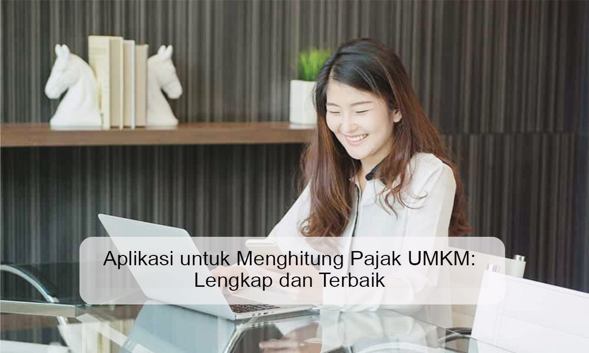 Aplikasi untuk menghitung pajak UMKM
