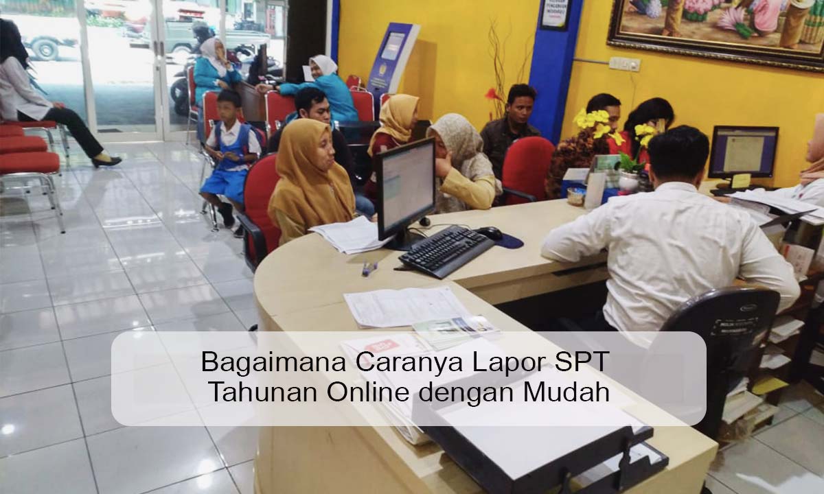 Bagaimana caranya lapor SPT Tahunan