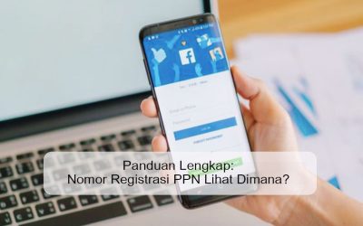 Panduan Lengkap: Nomor Registrasi PPN Lihat Dimana?