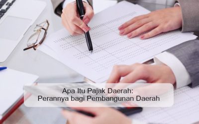Apa Itu Pajak Daerah: Perannya bagi Pembangunan Daerah