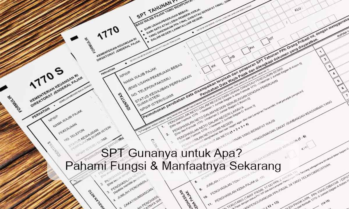 SPT Gunanya untuk Apa? Pahami Fungsi & Manfaatnya Sekarang SPT gunanya untuk apa