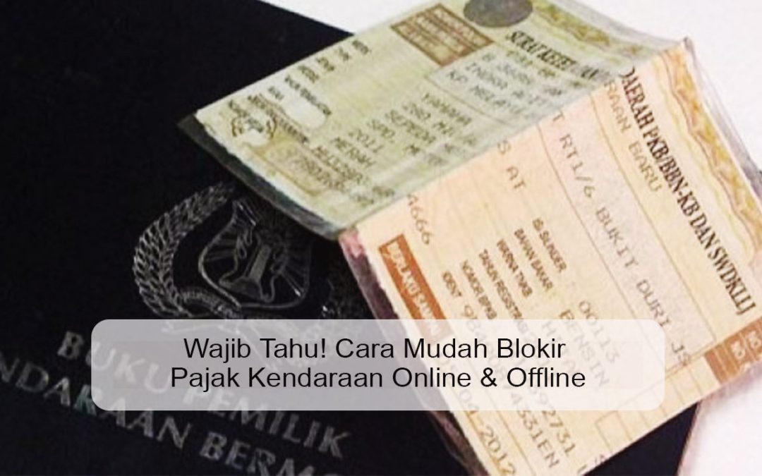 Wajib Tahu! Cara Mudah Blokir Pajak Kendaraan Online & Offline