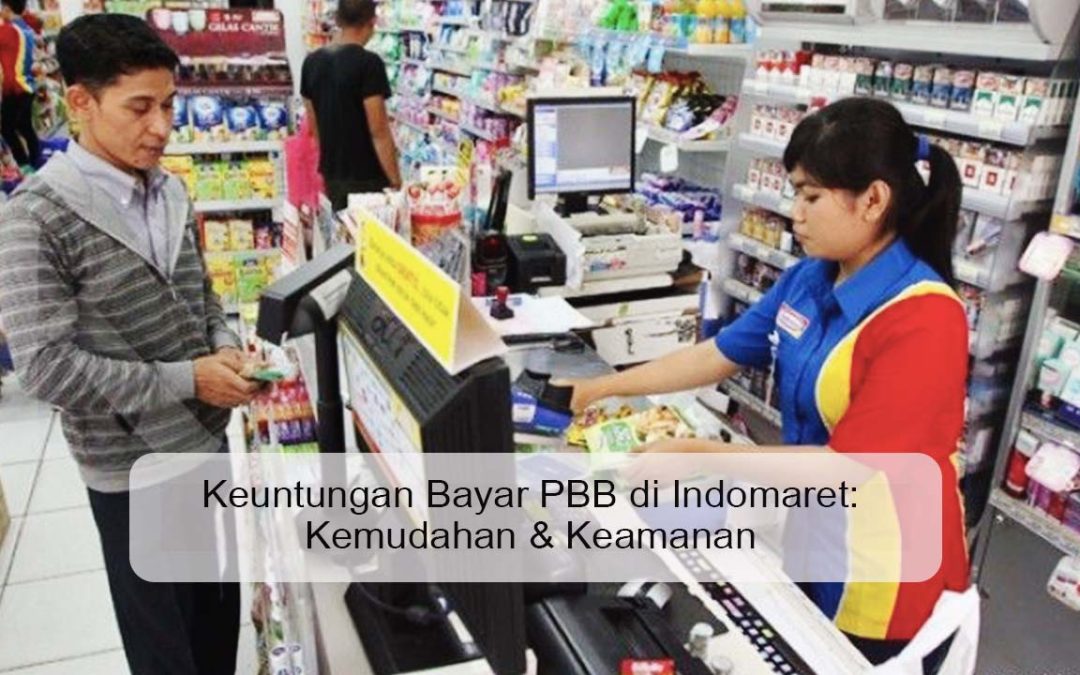 Keuntungan Bayar PBB di Indomaret: Kemudahan & Keamanan