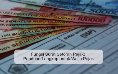 Fungsi Surat Setoran Pajak: Panduan Lengkap untuk Wajib Pajak