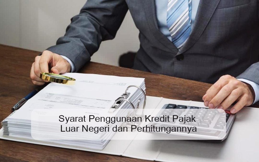 Syarat Penggunaan Kredit Pajak Luar Negeri