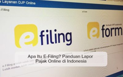 Apa Itu E-Filing? Panduan Lapor Pajak Online di Indonesia