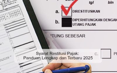 Syarat Restitusi Pajak: Panduan Lengkap dan Terbaru 2025