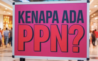Kenapa Ada PPN? Ini Alasan di Balik Pajak Belanja Kita