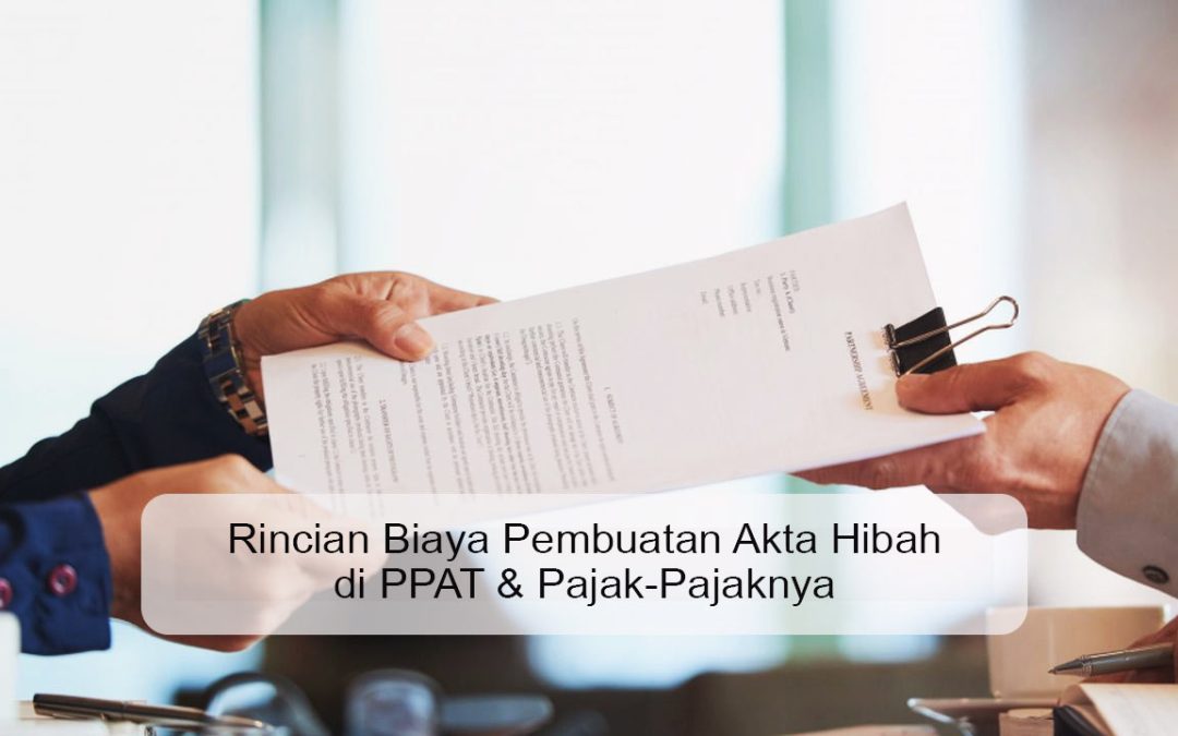 Rincian Biaya Pembuatan Akta Hibah di PPAT