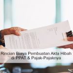 Rincian Biaya Pembuatan Akta Hibah di PPAT & Pajak-Pajaknya 2026 Rincian Biaya Pembuatan Akta Hibah di PPAT