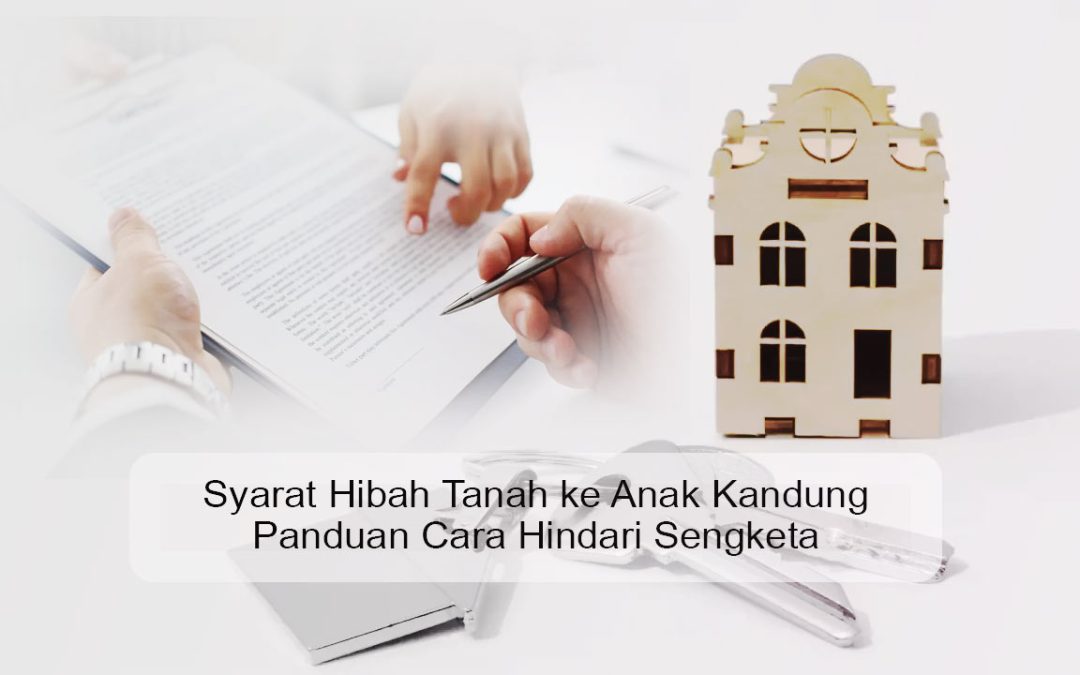 Syarat Hibah Tanah ke Anak Kandung